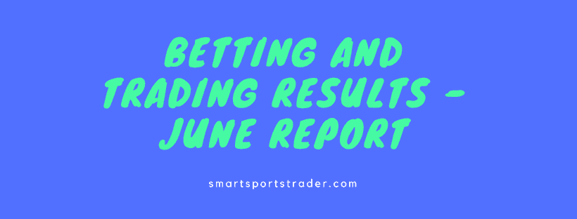 Betting And Trading Results - June Report