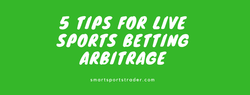 Tips For Live Sports Betting Arbitrage