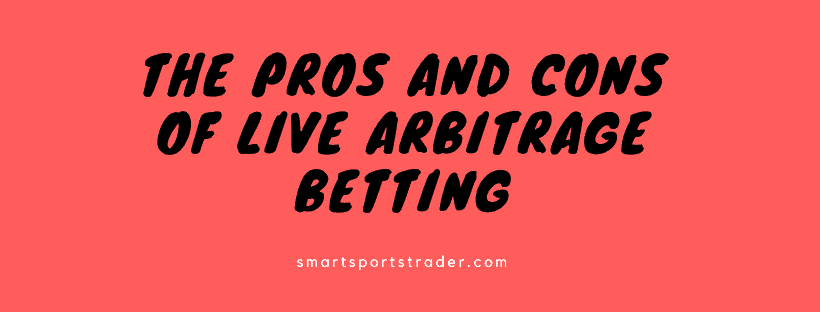 Pros And Cons Of Live Arbitrage