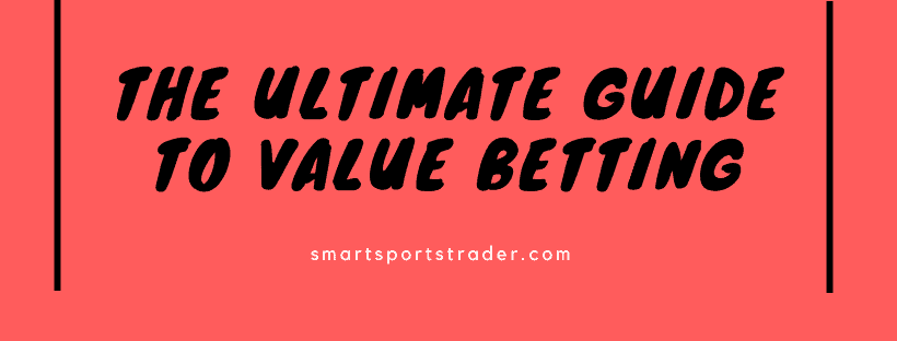 Guide To Value Betting - How To Win At Sports Betting