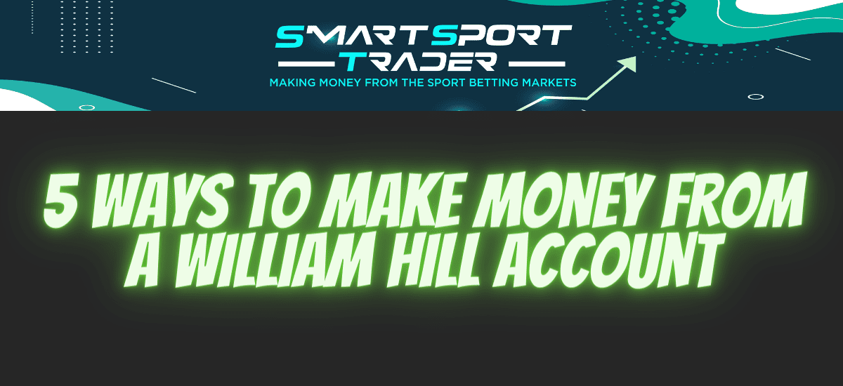 5 Ways To Make Money From A William Hill Account