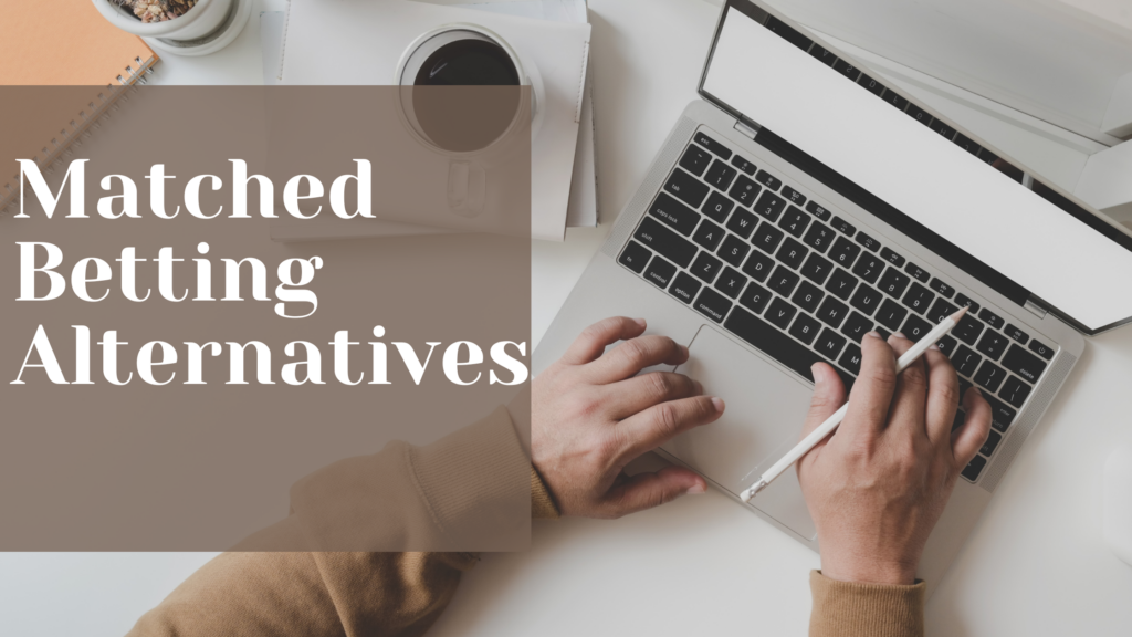 Matched Betting Alternatives